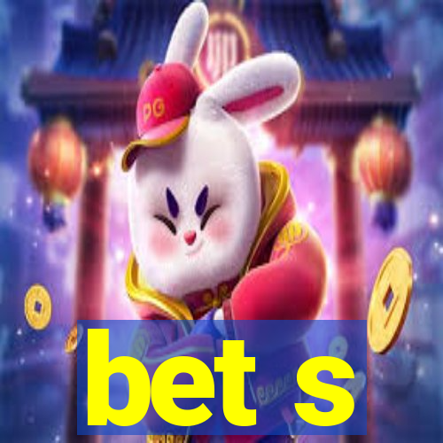 bet s